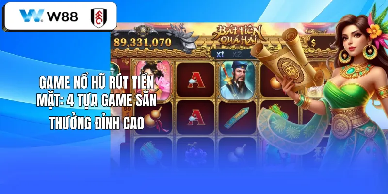 Game Nổ Hũ Rút Tiền Mặt