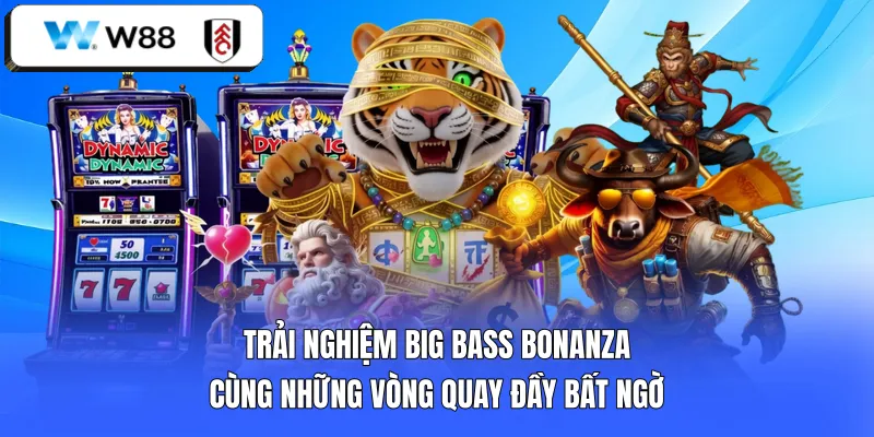 Trải nghiệm Big Bass Bonanza cùng những vòng quay đầy bất ngờ 